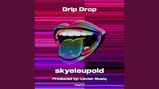 Drip Drop [upl. by Niasuh]