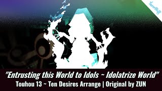 Entrusting this World to Idols  Idolatrize World Touhou 13  Ten Desires Arrange [upl. by Alegnat]