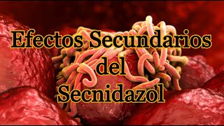 Efectos Secundarios del Secnidazol [upl. by Venditti]