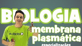 Biologia  Citologia III Membrana plasmática especializações [upl. by Allac]