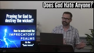 The Imprecatory Psalms amp Bible Verses That Say God Hates People [upl. by Teena]