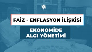 EKONOMİDE ALGI YÖNETİMİ  FAİZ  ENFLASYON İLİŞKİSİ [upl. by Eltsyek]