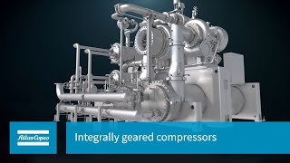 Atlas Copco  Integrally geared compressors  A World of Process Possibilities [upl. by Brunelle]