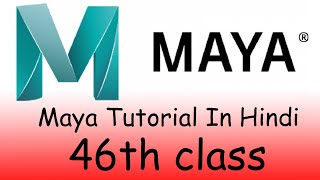 Autodesk Maya 2022  46th class in Hindi [upl. by Nile699]