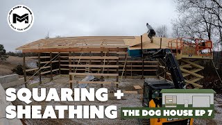 Squaring  Sheathing Post Frame  The Dog House  24 x 48 Storage Build  Ep 7 [upl. by Dennis1]