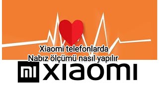 Xiaomi telefonlarda nabız ölçümü nasıl yapılır [upl. by Eetnod599]