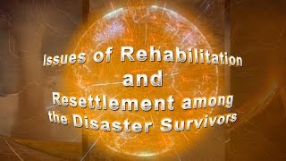 Issues of Rehabilitation and Resettlement among the Disaster Survivors [upl. by Aerdno]