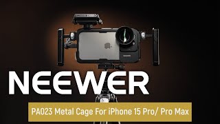 Introducing the NEEWER PA023 Metal Cage For iPhone 15 Pro Pro Max [upl. by Anyzratak152]