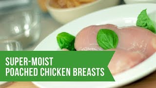 Poaching Chicken Breasts to keep them super moist and full of flavour [upl. by Fronia]