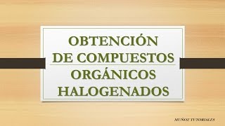 Métodos de Obtención de Haluros Orgánicos [upl. by Ailema634]