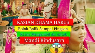 KASIAN DHARMA HARUS BOLAK BALIK SAMPAI PINGSAN KARNA MENGAMBIL AIR UNTUK MANDI BINDUSARA [upl. by Desdemona]