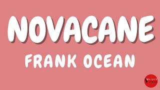 Frank Ocean Novacane Lyrics [upl. by Rois]