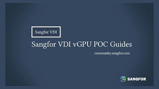 Sangfor VDI vGPU POC Guides [upl. by Dewhurst]