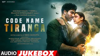 Code Name Tiranga Jukebox Parineeti Chopra Harrdy Sandhu  Ribhu Dasgupta  Bhushan Kumar [upl. by Nadya]