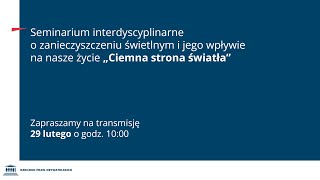 Seminarium o zanieczyszczeniu świetlnym i jego wpływie na nasze życie „Ciemna strona światła” [upl. by Hadden]