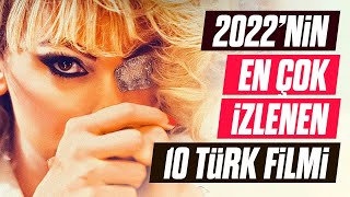 2022 Yılının En Çok İzlenen 10 Türk Filmi [upl. by Jerrine]