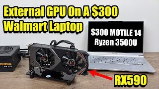 External GPU On A 300 Walmart Laptop MOTILE 14  Radeon RX590 [upl. by Atima]