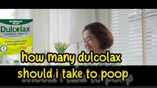 how many dulcolax should i take to poop [upl. by Runkel]