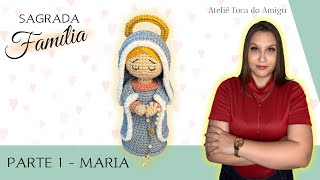 Amigurumi  SAGRADA FAMÍLIA Maria Parte 1 [upl. by Gratia]