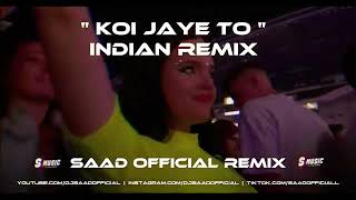 Indian Remix ❤️ Koi Jaye To ❤️ Saad Official 😘 S Music 2024 [upl. by Kaplan]