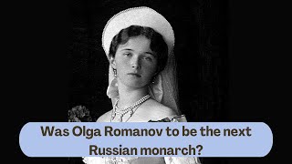 Olga Romanov’s untold succession plan revealed  Daughters of Tsar Nicholas ii part 1 [upl. by Kip525]