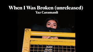 Yaz Caramanli  When I Was Broken unreleased [upl. by Lectra246]