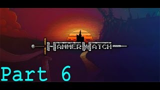 HammerWatch  Part 6  Devastatingly Filthy [upl. by Noraha]