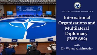 International Organizations and Multilateral Diplomacy IWP 682 [upl. by Ansel51]