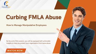 Curbing FMLA Abuse  Manage Manipulative Leave Requests  WEBINAR [upl. by Jecon]