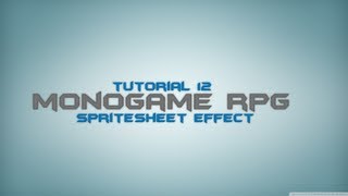 C Monogame RPG Made Easy Tutorial 12  SpriteSheet Effect Animation [upl. by Nnylyaj]