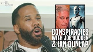 Conspiracies with Joe Budden  Ian Dunlap Joins the Podcast [upl. by Ozkum]