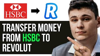 HOW TO TRANSFER MONEY FROM HSBC TO REVOLUT 2024 FULL GUIDE [upl. by Barbee]