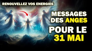 Messages des Anges pour le 31 mai 2024 Dernier Jour du Mois [upl. by Oby]