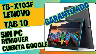 Tablet Lenovo Tab 10 TBX103F Quitar cuenta Google SIN PC [upl. by Hulbert153]