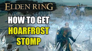 HOW TO GET THE HOARFROST STOMP  ELDEN RING [upl. by Atnauqal]