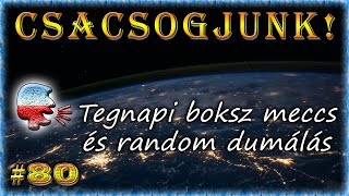 Oszkár ► Csacsogjunk 80  Tegnapi boksz meccs és random dumálás [upl. by Moule389]