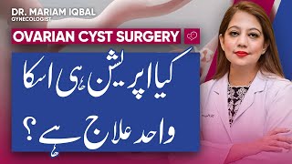 Kia Ovarian Cyst Ka Ilaj Sirf Surgery Hai  Dr Maryam Iqbal  MISA Women Health amp Solutions [upl. by Lledner]