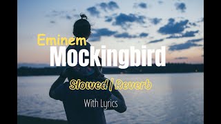 Mockingbird  Eminem  Slowed  Reverb [upl. by Shana]