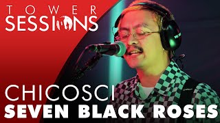 Chicosci  Seven Black Roses  Tower Sessions 36 [upl. by Nonahs]