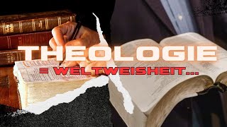 THEOLOGIE  WELTWEISHEIT [upl. by Sibilla425]