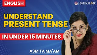 Understand Present Tense in under 15 minutes  SHIKHAR 2024 [upl. by Nylsor]