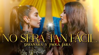 Dayanara x Paola Jara  No será tan fácil Video Oficial [upl. by Hussar]