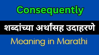 Consequently Meaning In Marathi  Consequently explained in Marathi [upl. by Vipul338]