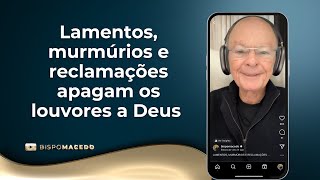 Lamentos murmúrios e reclamações apagam os louvores a Deus  Meditação Matinal 101123 [upl. by Edgerton]