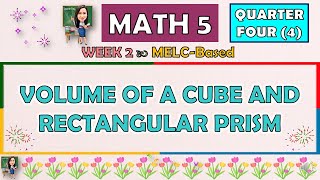 MATH 5  QUARTER 4 WEEK 2  VOLUME OF A CUBE AND RECTANGULAR PRISM  MELCBASED [upl. by Ayila]