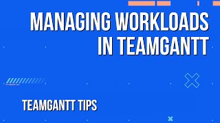 How to Manage Workloads in TeamGantt  TeamGantt Tips [upl. by Akiaki]