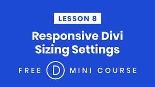 LESSON 8 Responsive Sizing For Different Devices In Divi  Make Divi Responsive Free MiniCourse [upl. by Bendicta360]