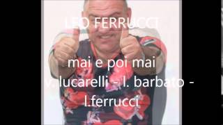 leo ferrucci mai e poi mai  v lucarelli l barbato l ferrucci [upl. by Esalb]