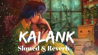 Hazaro Me Kisi Ki Taqdeer Aisi Mili Hai Ek Ranjha Ek Heer Jaisi  Kalank  Slowed  Reverb  Arijit [upl. by Beauchamp303]