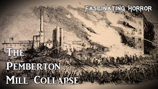 The Pemberton Mill Collapse  A Short Documentary  Fascinating Horror [upl. by Aikmat]